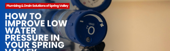 How to Improve Low Water Pressure in Your Spring Valley, California Home