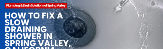 How to Fix a Slow Draining Shower in Spring Valley, California