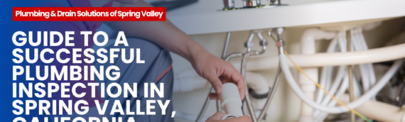 Guide to a Successful Plumbing Inspection in Spring Valley, California